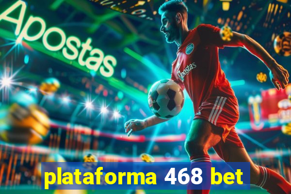 plataforma 468 bet